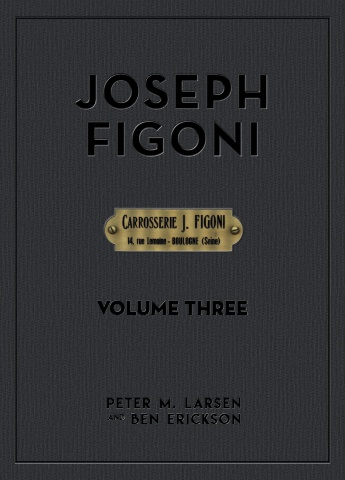 Joseph Figoni: Le Grand Couturier de la Carrosserie Automobile – Bugatti – Volume 3 By Peter M. Larsen and Ben Erickson